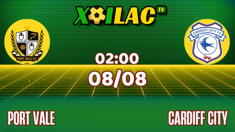 Nhận Định Port Vale vs Cardiff City – 02:00 Ngày 08/08/2025 | League One – Ưu Thế Lịch Sử Thuộc Về Cardiff