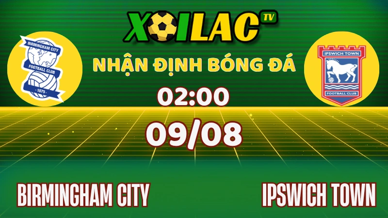 Nhận định Birmingham vs Ipswich tại EFL Championship ngày 09/08
