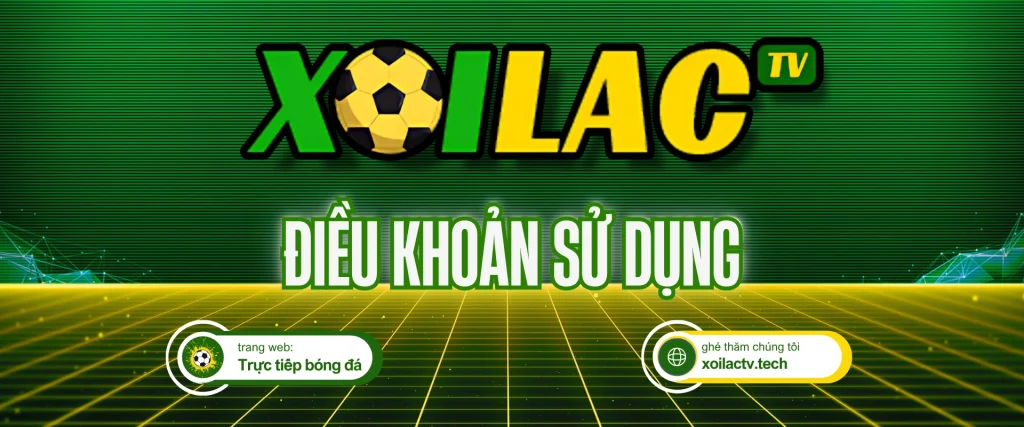 Điều khoản sử dụng Xoilac TV – kênh trực tiếp bóng đá hôm nay