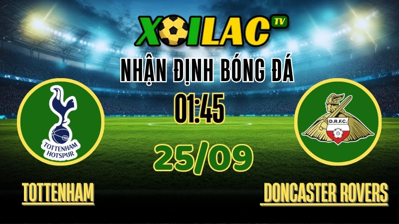 xoilac tv Nhận định Tottenham vs Doncaster Rovers – 25/9/2025: So tài nảy lửa Carabao Cup