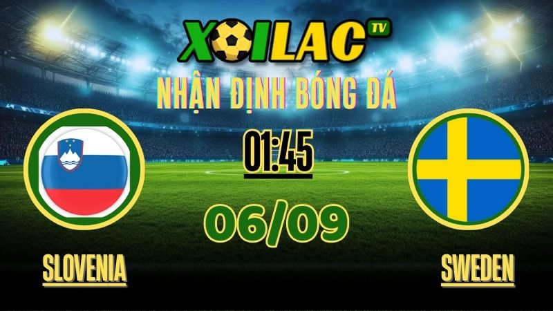Nhận định Slovenia vs Sweden – 14:45 Ngày 05/09/2025 | Vòng Loại FIFA World Cup 2026