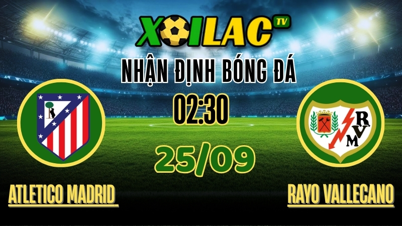 Xoilac TV Nhận định Atletico Madrid vs Rayo Vallecano – 25/9/2025: Trận derby rực lửa thủ đô