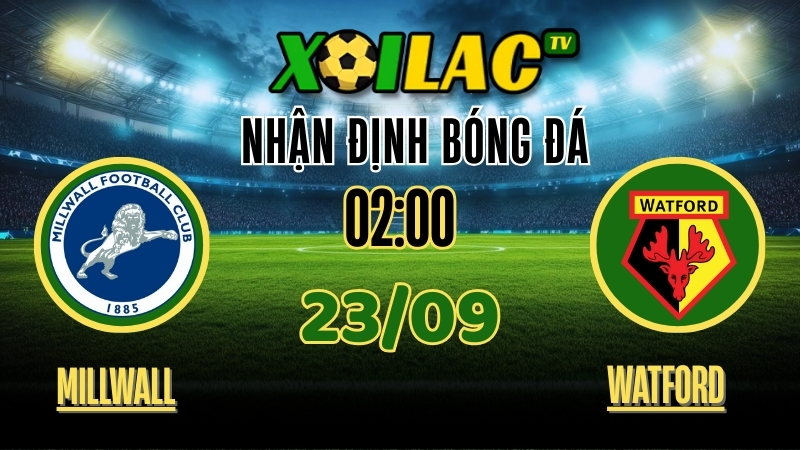 Nhận định bóng đá Millwall vs Watford – Cuộc chiến trụ hạng cam go 23/09/2025