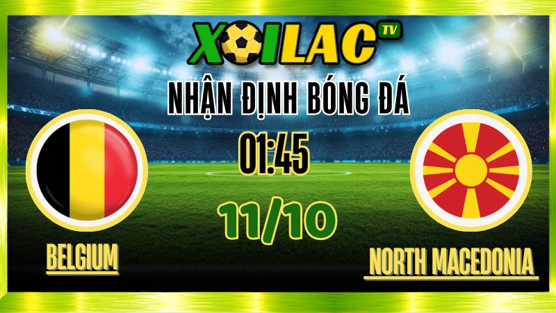 Nhận Định Bỉ vs Bắc Macedonia – 01h45 Ngày 11/10/2025: Trận cầu then chốt