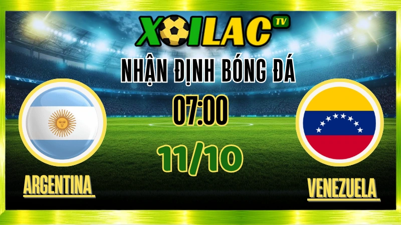 Nhận Định Argentina vs Venezuela – 07h00 Ngày 11/10/2025: Sức mạnh vượt trội